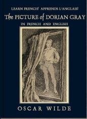 Learn French! Apprends l Anglais! THE PICTURE OF DORIAN GRAY: In French and English