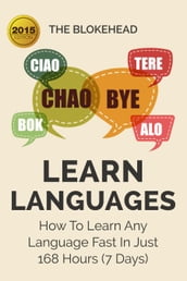 Learn Languages : How To Learn Any Language Fast In Just 168 Hours (7 Days)