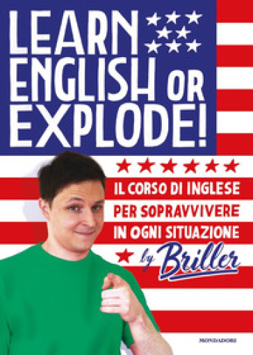 Learn english or explode! Il corso di inglese per sopravvivere in ogni situazione - Briller