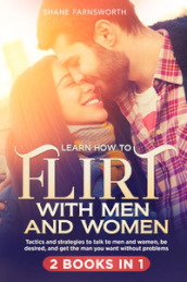 Learn how to flirt with men and women (2 books in 1)