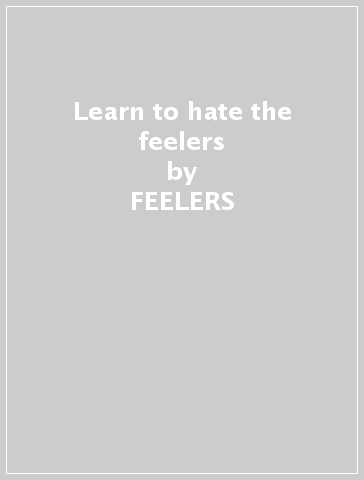 Learn to hate the feelers - FEELERS