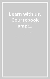 Learn with us. Coursebook & Workbook con QR code. Per la Scuola elementare. Con e-book. Con espansione online. Con CD-ROM. Vol. 4