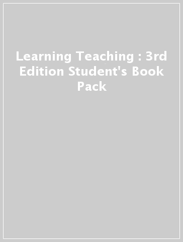 Learning Teaching : 3rd Edition Student's Book Pack