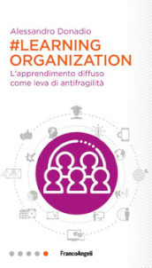 #Learning organization. L apprendimento diffuso come leva di antifragilità