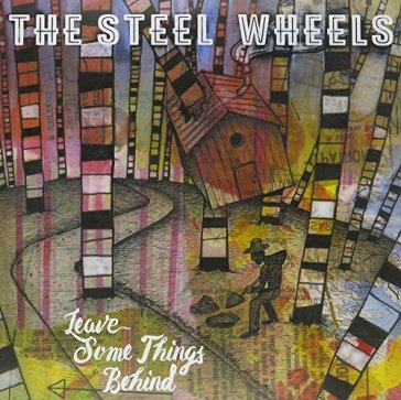 Leave some things behind - STEEL WHEELS