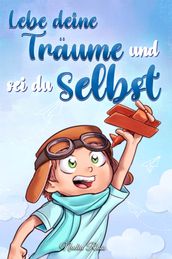 Lebe deine Träume und sei du selbst