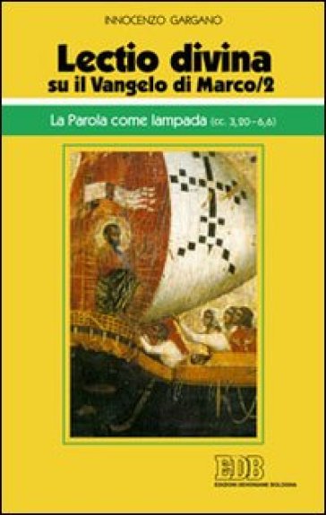 «Lectio divina» su il Vangelo di Marco. Vol. 2: La parola come lampada (cc. 3,20-6,6) - Guido Innocenzo Gargano