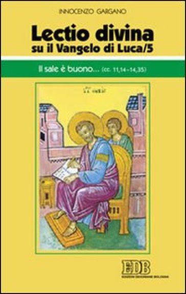 «Lectio divina» su il Vangelo di Luca. 5: Il sale è buono... (cc. 11,14-14,35) - Guido Innocenzo Gargano