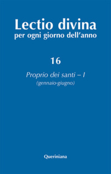 Lectio divina per ogni giorno dell'anno. Ediz. ampliata. 16: Proprio dei santi 1 (gennaio-giugno)