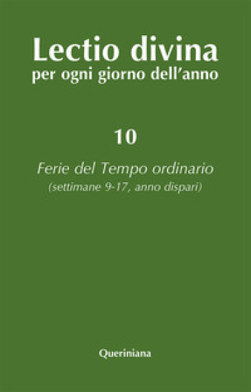 Lectio divina per ogni giorno dell'anno. 10: Ferie del tempo ordinario. Settimane 9-17, anno dispari