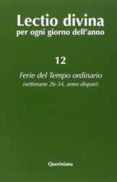 Lectio divina per ogni giorno dell anno. 12: Ferie del tempo ordinario. Settimane 26-34, anno dispari