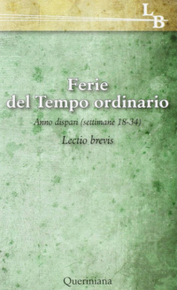 Lectio divina per ogni giorno dell'anno. 18: Ferie del tempo ordinario. Settimane 218-34, anno dispari