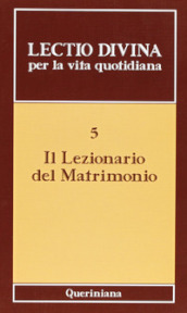 Lectio divina per la vita quotidiana. 5: Il lezionario del matrimonio