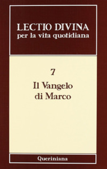 Lectio divina per la vita quotidiana. 7: Il vangelo di Marco - Mauro Orsatti