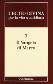 Lectio divina per la vita quotidiana. 7: Il vangelo di Marco