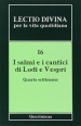 Lectio divina per la vita quotidiana. 16: I salmi e i cantici di lodi e vespri. Quarta settimana