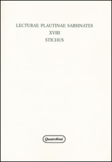 Lecturae plautinae sarsinates. 18.Stichus