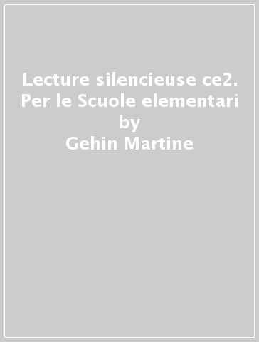 Lecture silencieuse ce2. Per le Scuole elementari - Wilhelm Grimm - Et Wilhelm Grimm Jacob - Martine Gehin - Gehin Martine - Jacob Grimm