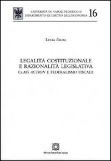 Legalità costituzionale e razionalità legislativa - Lucia Paura