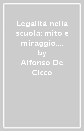 Legalità nella scuola: mito e miraggio. Dall «educazione civica» alla «cultura della legalità», una storia tutta italiana