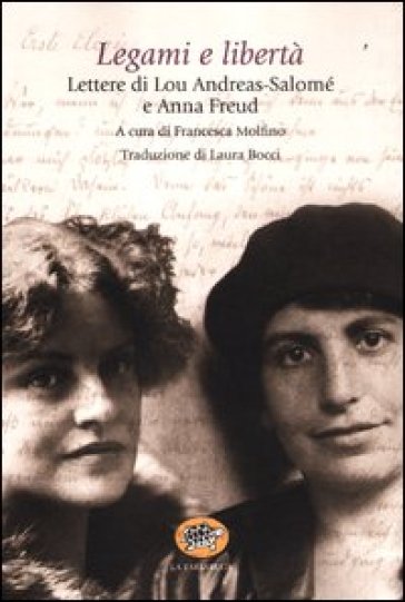 Legami e libertà - Lou Andreas-Salomé - Anna Freud