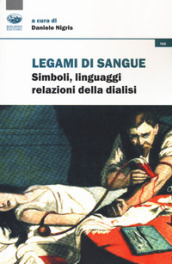 Legami di sangue. Simboli, linguaggi, relazioni della dialisi