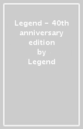 Legend - 40th anniversary edition