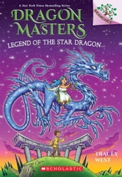 Legend of the Star Dragon: A Branches Book (Dragon Masters #25)