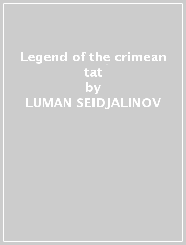 Legend of the crimean tat - LUMAN SEIDJALINOV