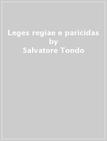 Leges regiae e paricidas - Salvatore Tondo