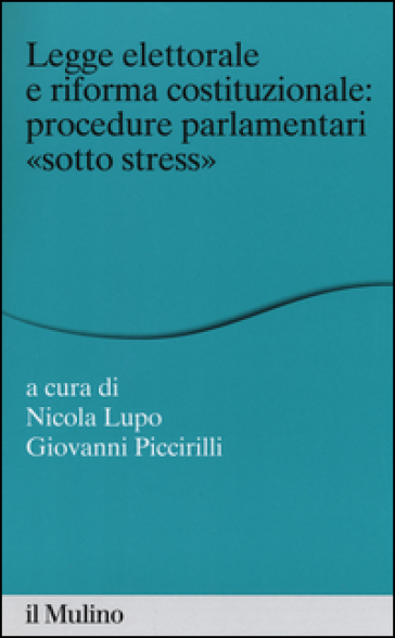 Legge elettorale e riforma costituzionale: procedure parlamentari «sotto stress»