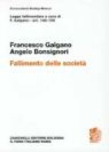 Legge fallimentare. Fallimento delle società. Artt. 146-159 - Francesco Galgano - Angelo Bonsignori