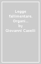 Legge fallimentare. Organi del fallimento (artt. 23-41)