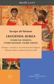 Leggenda aurea. Storie dal deserto, storie malvagie, storie strane