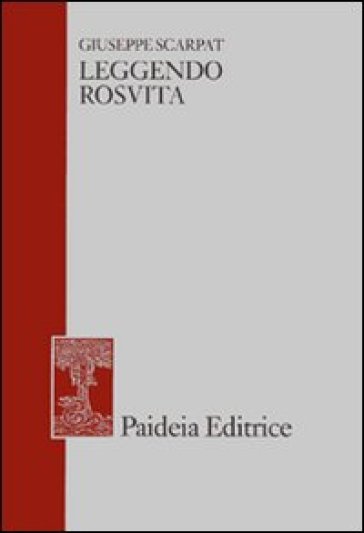 Leggendo Rosvita. E altri studi di filologia greca e latina, giudaica e cristiana - Giuseppe Scarpat