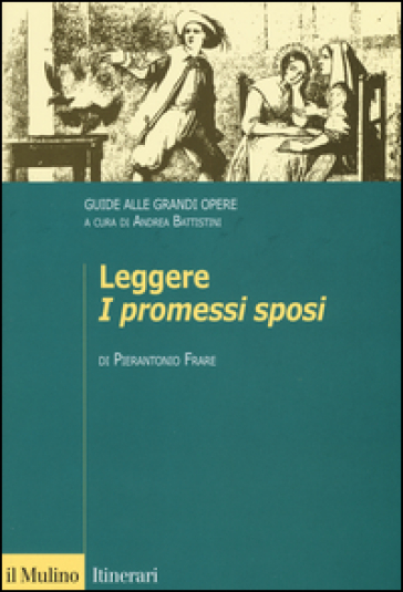 Leggere «I promessi sposi». Guide alle grandi opere - Pierantonio Frare