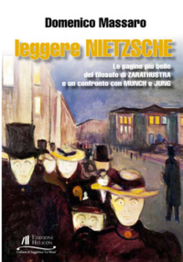 Leggere Nietzsche. Le pagine più belle del filosofo di Zarathustra e un confronto con Munch e Jung - Domenico Massaro