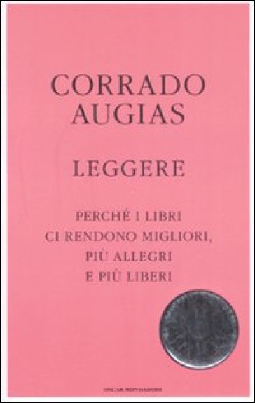 Leggere. Perché i libri ci rendono migliori, più allegri e più liberi - Corrado Augias