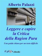 Leggere e capire la Critica della Ragion Pura