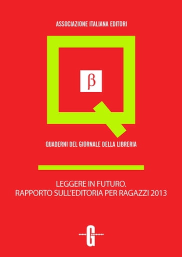Leggere in futuro. Rapporto sull'editoria per ragazzi 2013 - Elena Vergine - Giovanni Peresson - Lorenza Biava