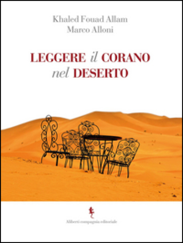 Leggere il Corano nel deserto - Marco Alloni - Khaled Fouad Allam
