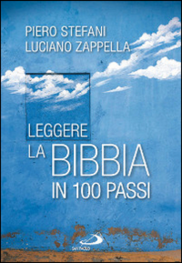 Leggere la Bibbia in 100 passi - Piero Stefani - Luciano Zappella