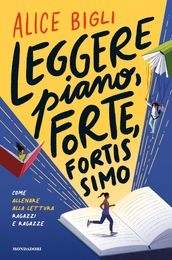 Leggere piano, forte, fortissimo. Come allenare alla lettura ragazze e ragazzi