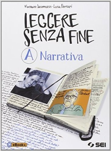 Leggere senza fine. Con Pagine per leggere e per scrivere. Per le Scuole superiori. 1: Narrativa - Vincenzo Jacomuzzi - Luisa Ferrari