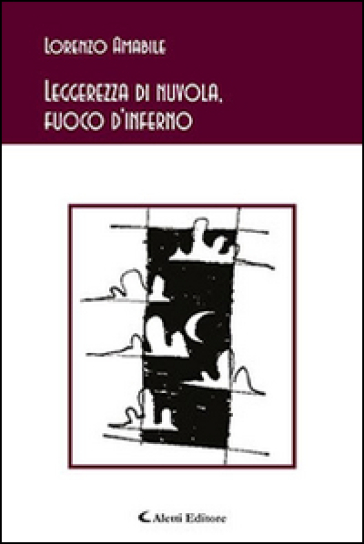 Leggerezza di nuvola, fuoco d'inferno - Lorenzo Amabile