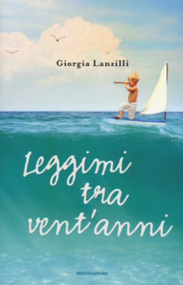 Leggimi tra vent'anni - Giorgia Lanzilli