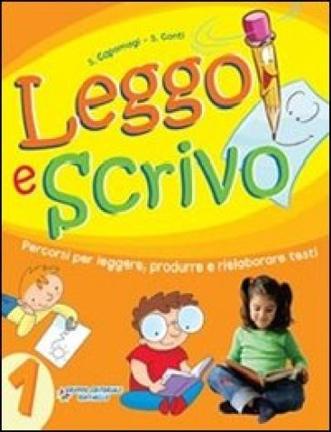 Leggo e scrivo. Per la Scuola elementare. 1. - S. Capomagi - S. Conti