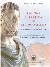 La Legione II Partica di Settimio Severo. I motivi di una scelta