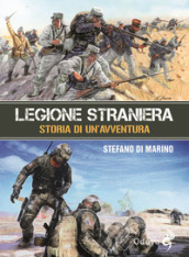 Legione straniera. Storia di un avventura