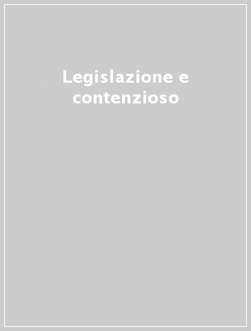 Legislazione e contenzioso